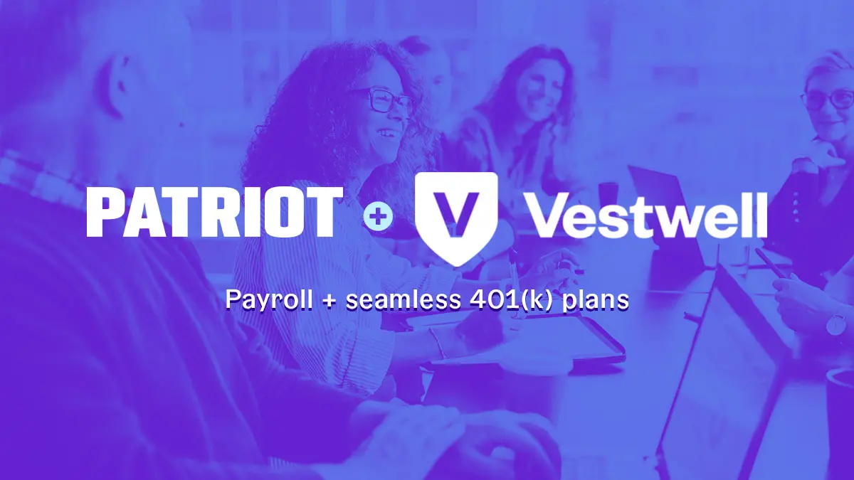 Patriot + Vestwell: Payroll + seamless 401(k) plans