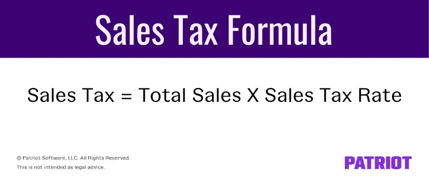 Sales Tax formula: Sales tax = total sales X sales tax rate